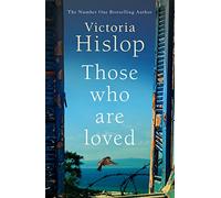Those Who Are Loved: The compelling Number One Sunday Times bestseller, 'A Must Read'