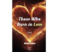 THOSE WHO BURN IN LOVE