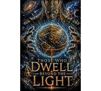 Those Who Dwell Beyond The Light