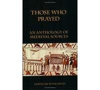 Those Who Prayed (An Anthology Of Medieval Sources)