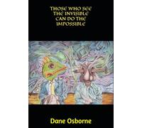 THOSE WHO SEE THE INVISIBLE CAN DO THE IMPOSSIBLE