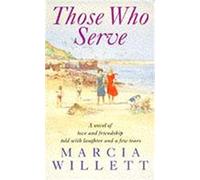 Those Who Serve: A moving story of love, friendship, laughter and tears
