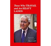 Those Who Travail and Are Heavy Laden: Memoir of a Labor Lawyer