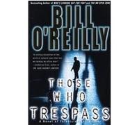 Those Who Trespass Bill O'Reilly (Auteur)