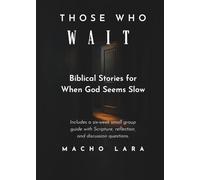 Those Who Wait: Biblical Stories for When God Seems Slow