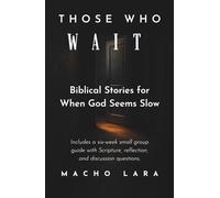 Those Who Wait: Biblical Stories for When God Seems Slow