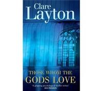 Those Whom the Gods Love by Clare Layton Paperback Book Layton, Clare (Auteur)