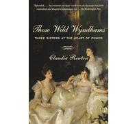 Those Wild Wyndhams: Three Sisters at the Heart of Power