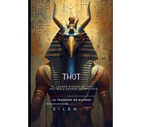 THOT: El Escriba Cósmico y Tejedor del Orden Universal