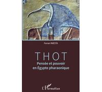 Thot: Pensée et pouvoir en Égypte pharaonique