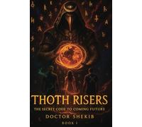 THOTH RISERS: THE SECRET CODE TO COMING FUTURE