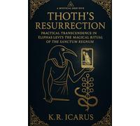 Thoth’s Resurrection: Practical Transcendence in Éliphas Lévi's The Magical Ritual of the Sanctum Regnum