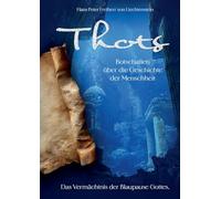 Thots Botschaften über die Geschichte der Menschheit: Das Vermächtnis der Blaupause Gottes