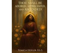 Thou Shall be Adored, Appreciated and Ascended!
