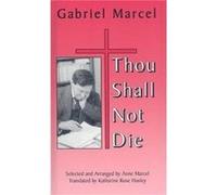 Thou Shall Not Die by Katharine Rose Hanley Gabriel Marcel (Auteur)