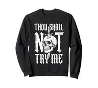Thou Shall Not Try Me - Crâne Sarcastique Humoristique Sweatshirt
