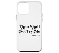 Thou Shall Not Try Me Mood 24:7 Cool Quotes Graphic Design Coque pour iPhone 12 Mini