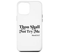 Thou Shall Not Try Me Mood 24:7 Cool Quotes Graphic Design Coque pour iPhone 12 Pro Max