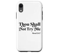Thou Shall Not Try Me Mood 24:7 Cool Quotes Graphic Design Coque pour iPhone XR