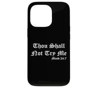 Thou Shall Not Try Me Mood 27:7 Funny Quotes Graphic Design Coque pour iPhone 13 Pro