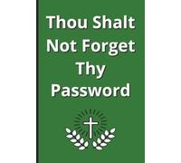 Thou Shalt Not Forget Thy Password: A Faith-Filled Password Keeper for Men with Organized Categories & Christian Humor | 6x9 inches, 101 Pages | Great for Christian gifts and holidays and organization