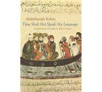 Thou Shalt Not Speak My Language by Abdelfattah Kilito Abdelfattah Kilito (Auteur)