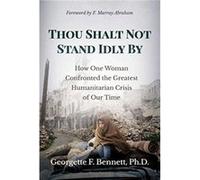Thou Shalt Not Stand Idly By by Bennett & Georgette F. & Ph.D. Bennett Georgette F. Ph.D. (Auteur)