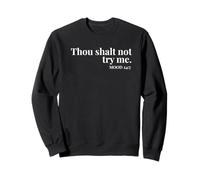 Thou Shalt Not Try Me Mood 24:7 Design biblique drôle et impertinent Sweatshirt