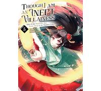 Though I Am an Inept Villainess: Tale of the Butterfly-Rat Body Swap in the Maiden Court (Manga) Vol. 5
