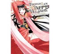 Though I Am an Inept Villainess Tale of the ButterflyRat Body Swap in the Maiden Court Manga Vol. 2 by Satsuki Nakamura Satsuki Nakamura (Auteur)