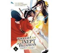 Though I Am an Inept Villainess - Tome 06 Ei Ohitsuji (Auteur), Ei Ohitsuji (Illustration), Satsuki Nakamura (Scénario)