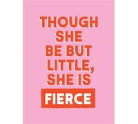 Though She Be But Little, She is Fierce Powerful Quotes for Powerful Women - Summersdale Publishers - Summersdale - ebook (ePub) - Livre