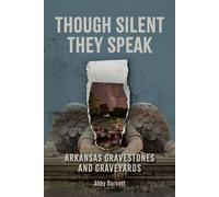 Though Silent They Speak Arkansas Gravestones and Graveyards - Abby Burnett - University Press of Mississippi - ebook (ePub) - Livre