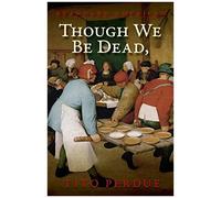 Though We Be Dead, Yet Our Day Will Come