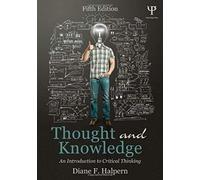Thought And Knowledge: An Introduction To Critical Thinking