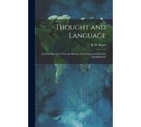 Thought And Language: An Essay Having In View The Revival, Correction, And Exclusive Establishment