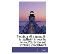 Thought And Language: An Essay Having In View The Revival, Correction, And Exclusive Establishment