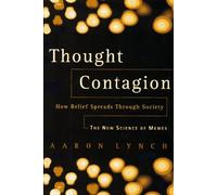 Thought Contagion: How Belief Spreads Through Society: The New Science Of Memes