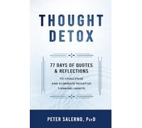 Thought Detox: 77 Days of Quotes & Reflections to Challenge and Eliminate Negative Thinking Habits