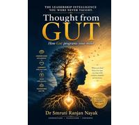 THOUGHT FROM GUT: Why Your Best Decisions also Begin Below the Neck