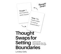 Thought Swaps for Setting Boundaries: Learn to Set Boundaries, Say No, and Follow Through