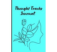 Thought Tracks Journal: Tracking Your Thoughts | Transforming You Life