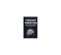 Thought Vibration Or The Law Of Attraction In The Thought World