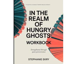 Thoughtful Courage Toward Endless Growth In The Realm of Hungry Ghosts: Strengthened Through Quiet Perseverance