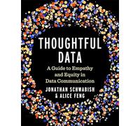 Thoughtful Data: A Guide to Empathy and Equity in Data Communication