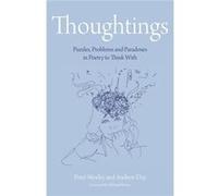 Thoughtings.....: Puzzles, Problems And Paradoxes In Poetry To Think With (The Philosophy Foundation) (Hardcover) Peter Worley, Andrew Day (Auteur)
