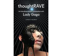 Thoughtrave: An Interdimensional Conversation with Lady Gaga