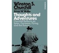 Thoughts and Adventures - Sir Winston S. Churchill - Bloomsbury Publishing PLC - Livre en Anglais - Hardback Sir Winston S. ChurchillSir Winston S. Churchill (Auteur)