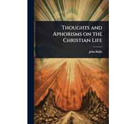 Thoughts and Aphorisms on the Christian Life