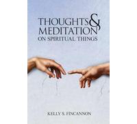Thoughts And Meditations On Spiritual Things
